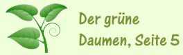 Der gr�ne Daumen, Teil 5